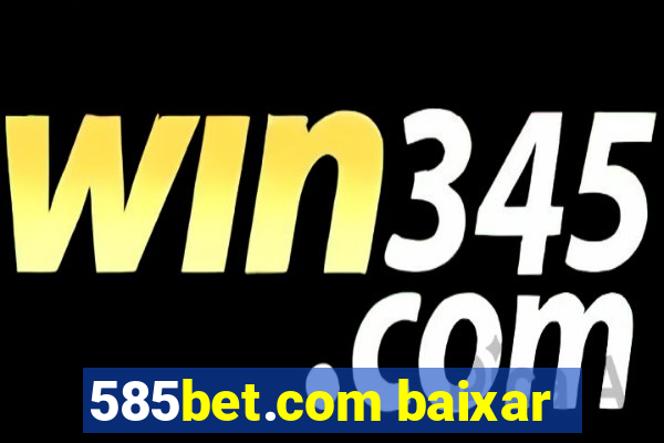 585bet.com baixar